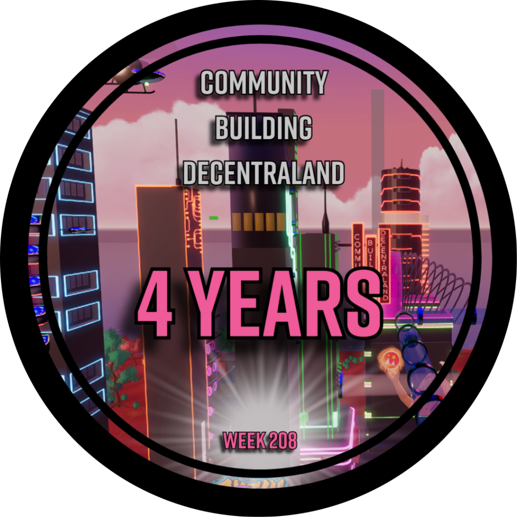 Community Building Decentraland Week 208 4 YEAR Celebration