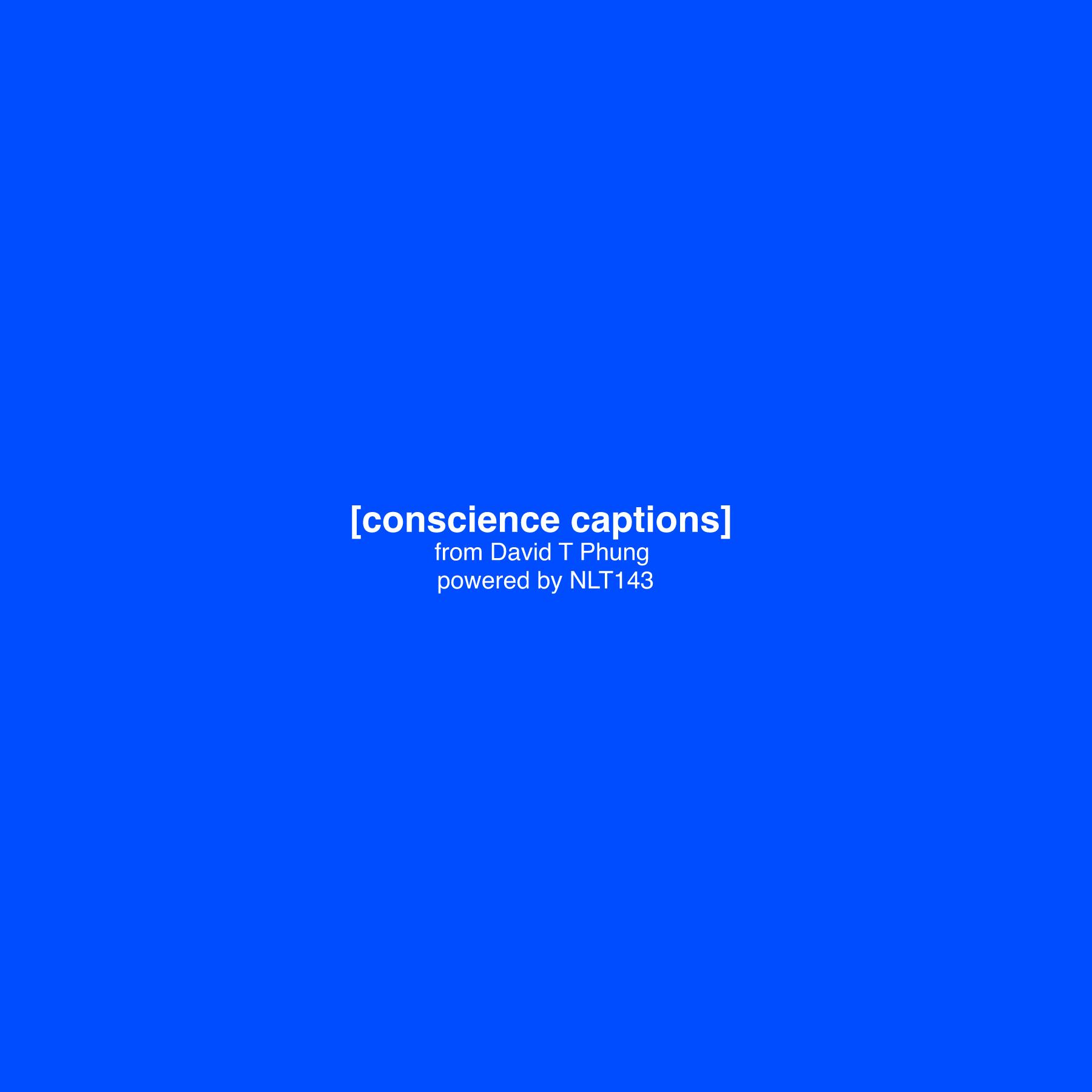 [conscience captions] from David T Phung powered by NLT143 Page 001