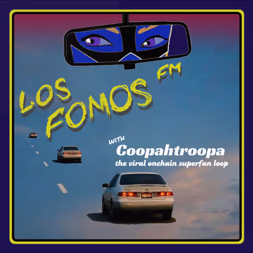 Coopahtroopa x LFFM: Building superfans as an onchain artist, early artist discovery, and the viral onchain funnel