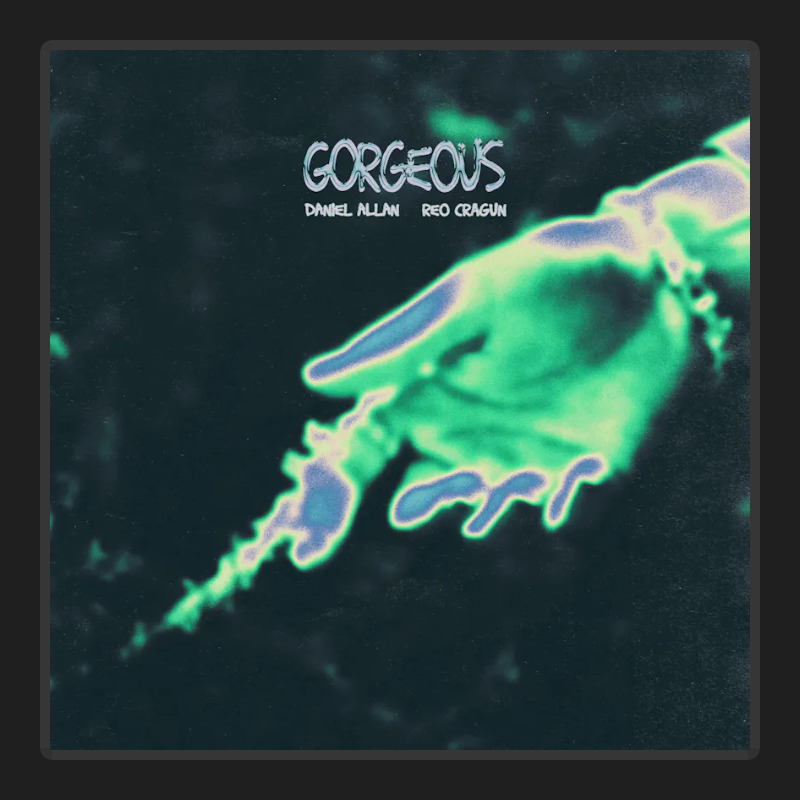 Daniel Allan - Gorgeous (with Reo Cragun)