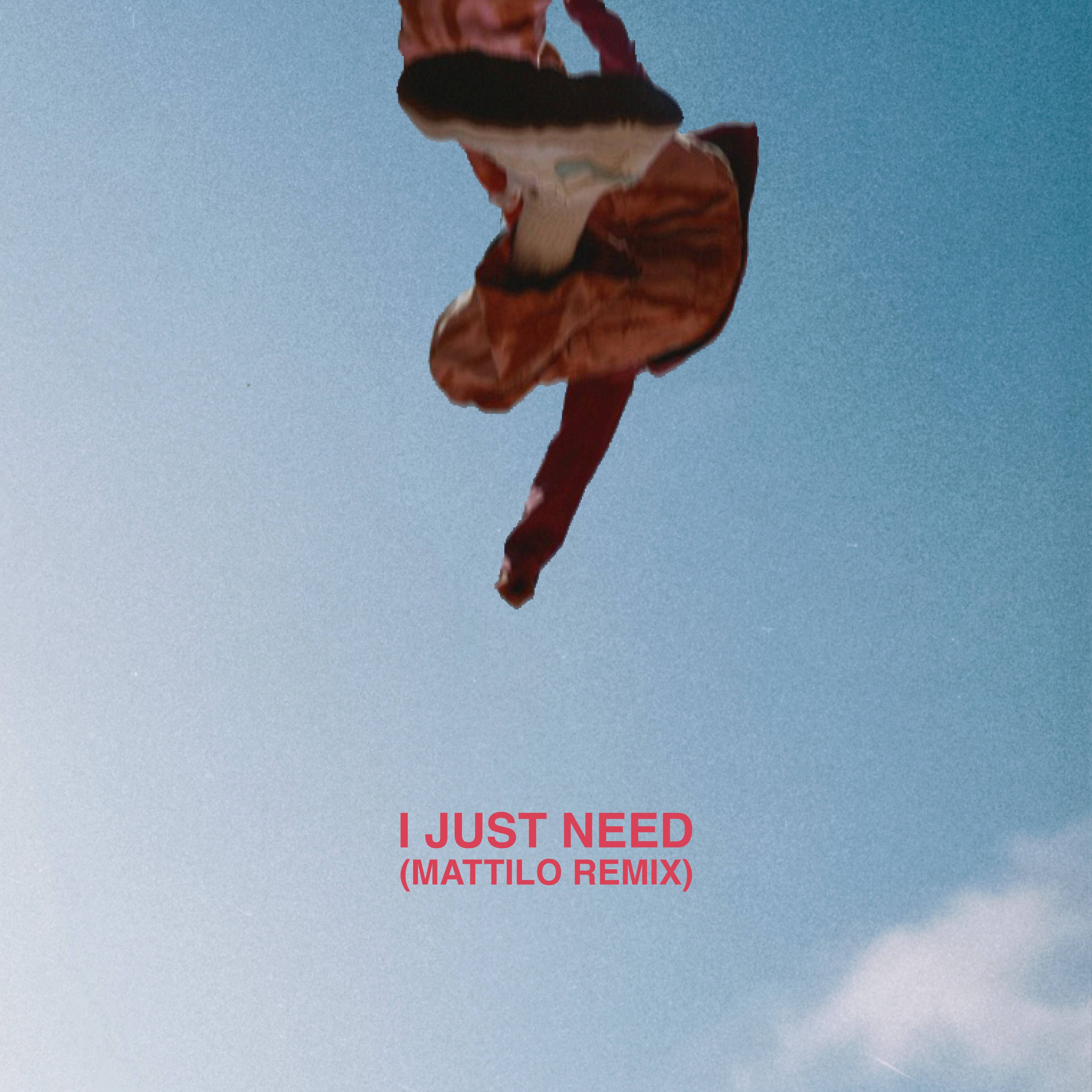 I Just Need (Mattilo Remix) - Limited #627