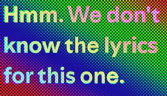 Lyrics Unknown