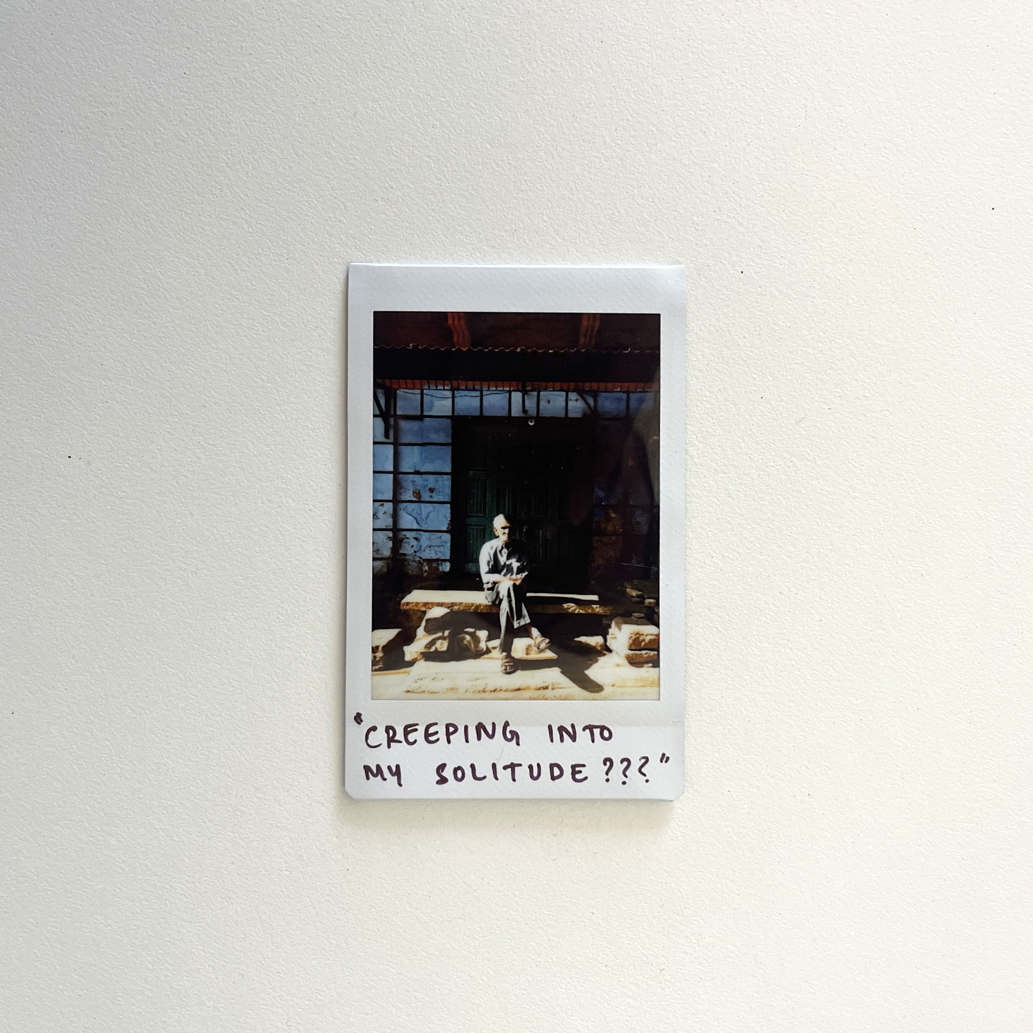 Creeping into my solitude?