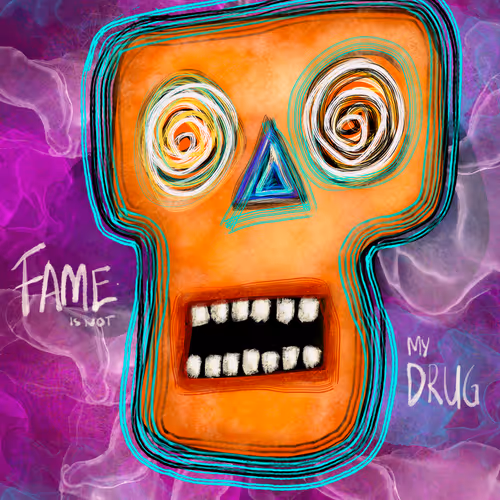 Fame is not my drug