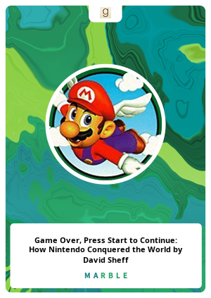Game Over, Press Start to Continue: How Nintendo Conquered the World by David Sheff