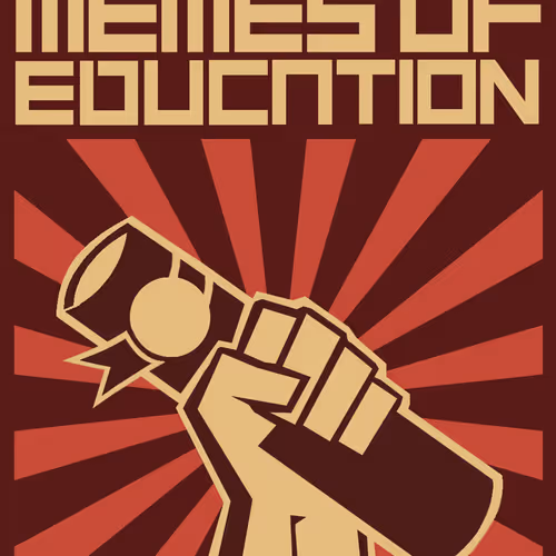Seize the memes of education!