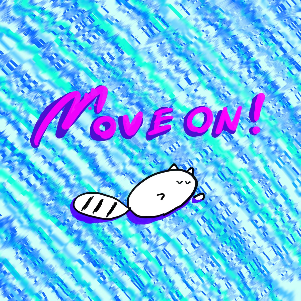 Move on!