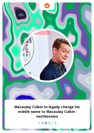 Macaulay Culkin to legally change his middle name to Macaulay Culkin : nottheonion
