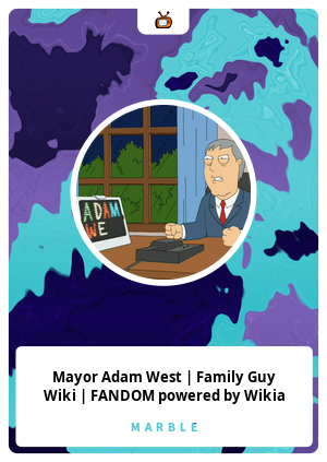Mayor Adam West | Family Guy Wiki | FANDOM powered by Wikia