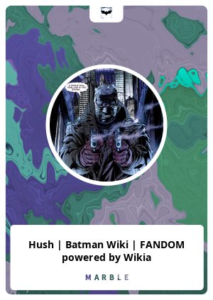 Hush | Batman Wiki | FANDOM powered by Wikia