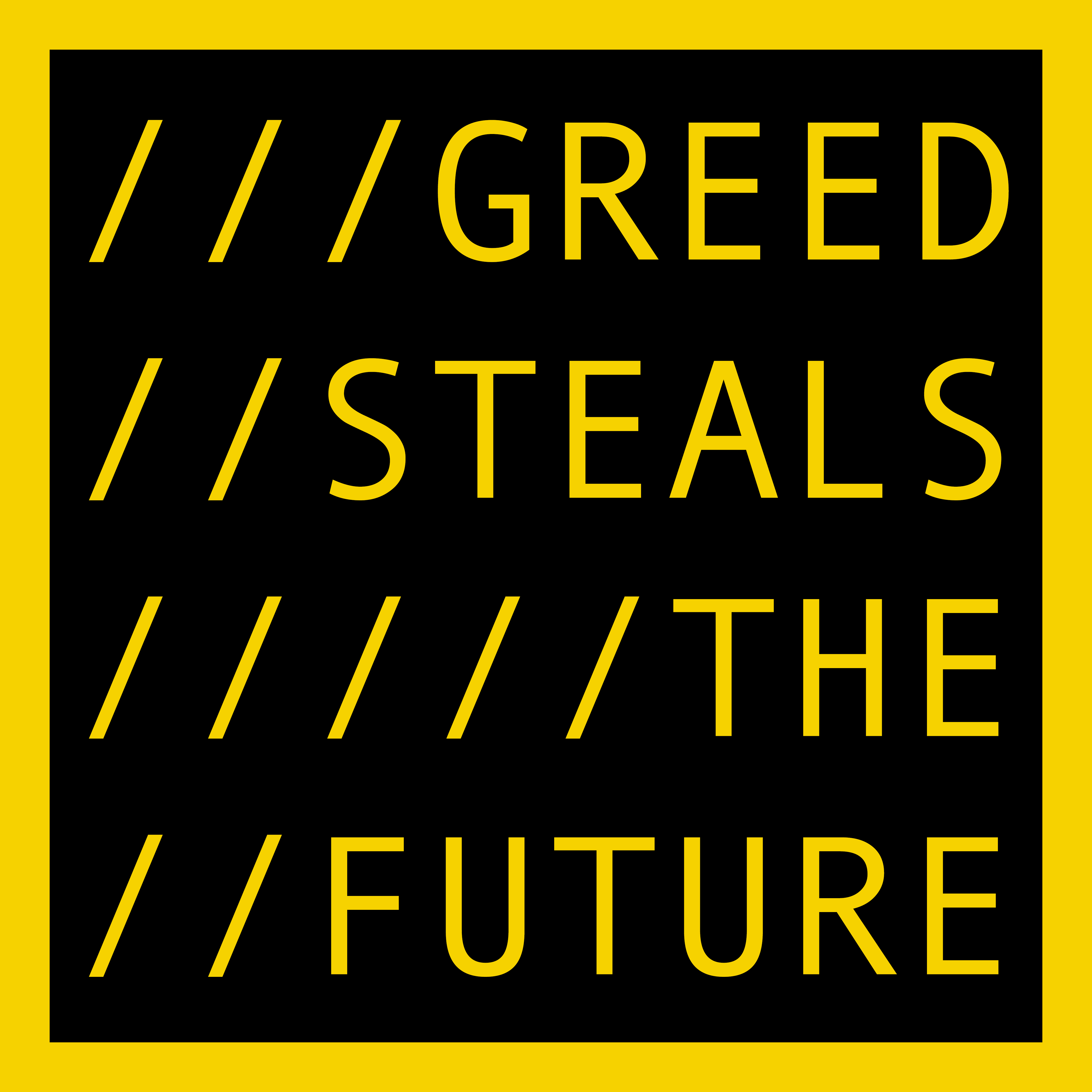GREED STEALS THE FUTURE