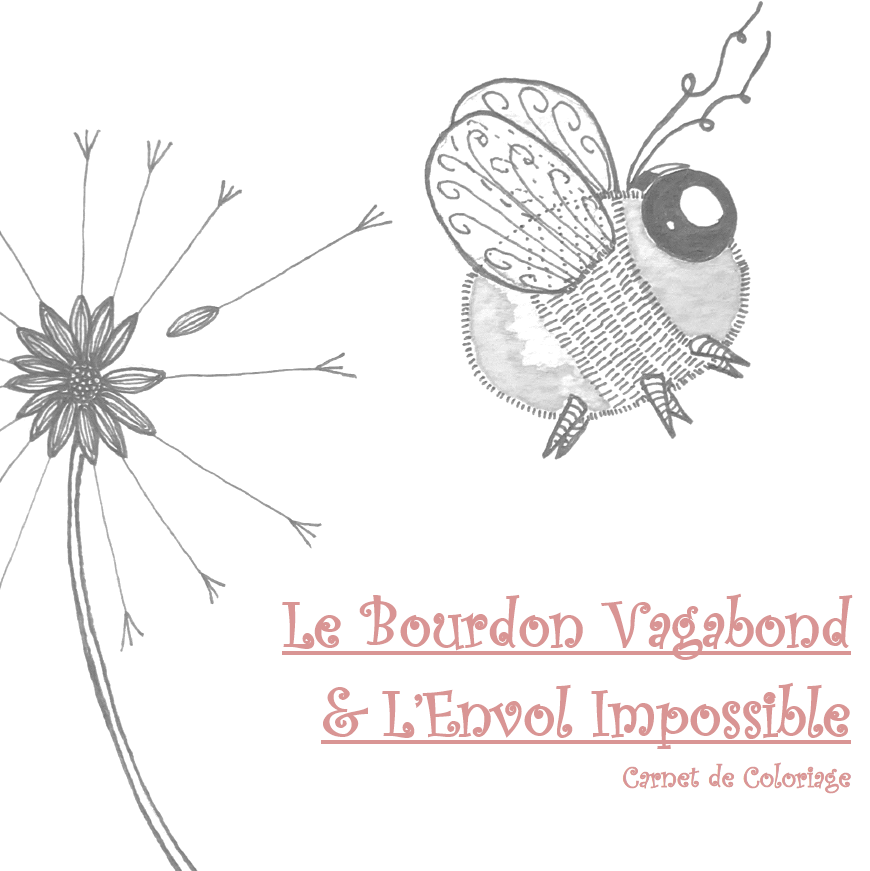 "Humble Bee Bumble Bee & the Impossible Flight" (Children Book) / "Le Bourdon Vagabond & L'Envol Impossible" (Livre pour Enfant) - Version Française - Black & White Carnet de Coloriage