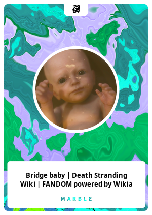 Bridge baby | Death Stranding Wiki | FANDOM powered by Wikia