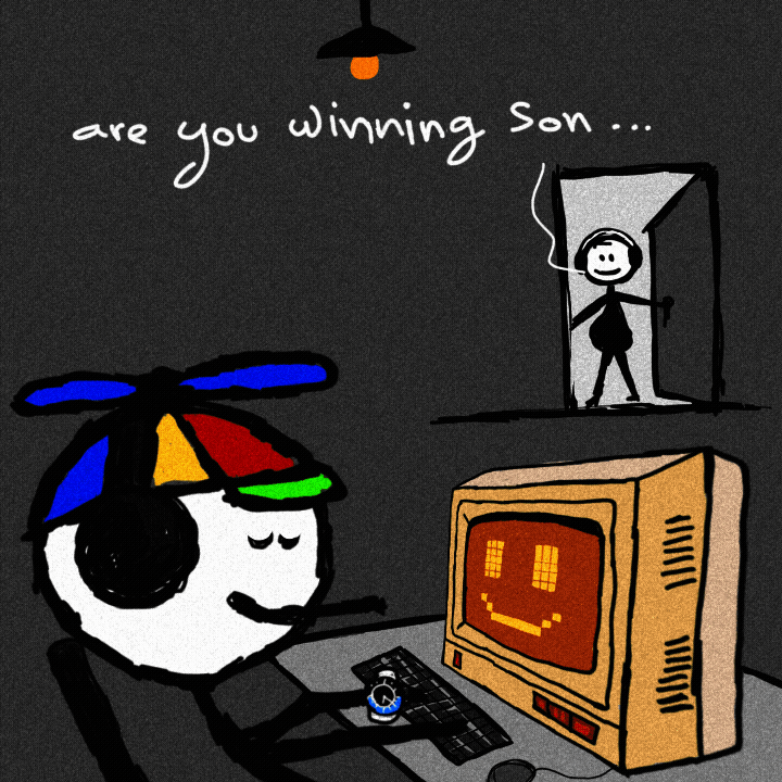 are you winnng son . . .