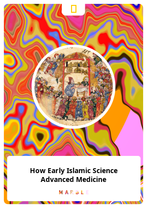 How Early Islamic Science Advanced Medicine