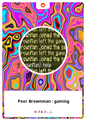 Poor Brownman : gaming
