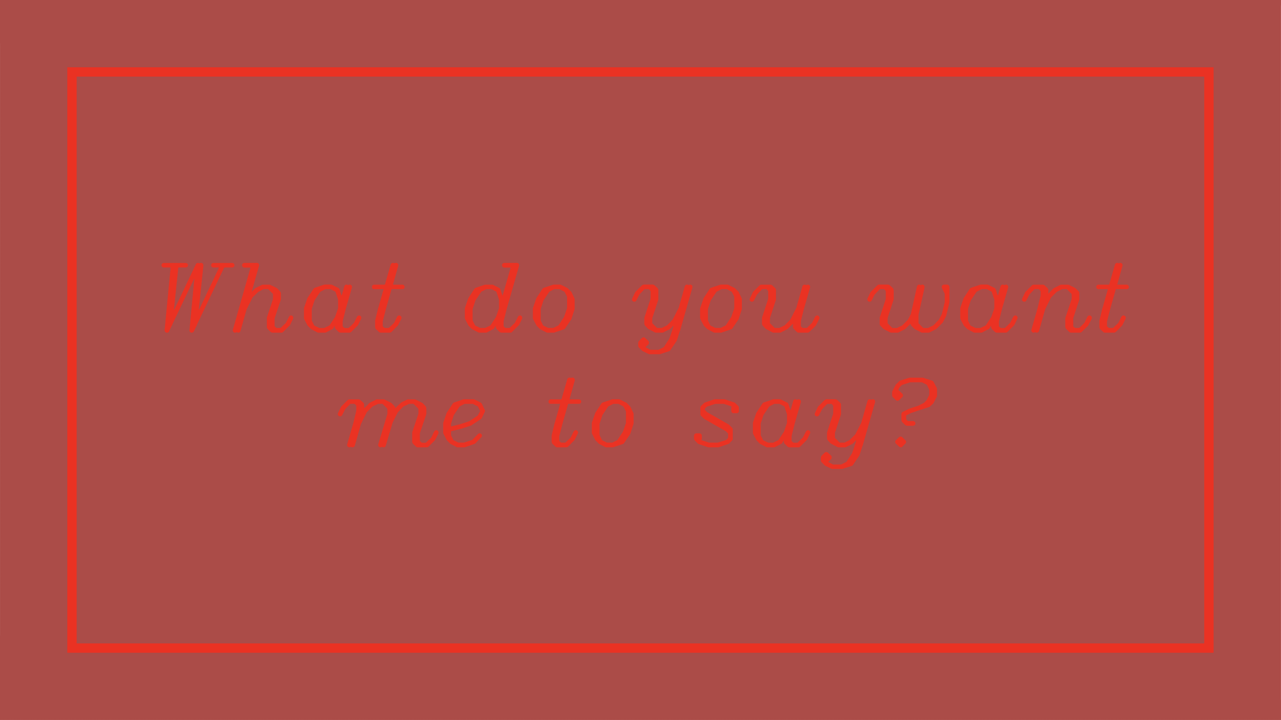 What do you want me to say? #72