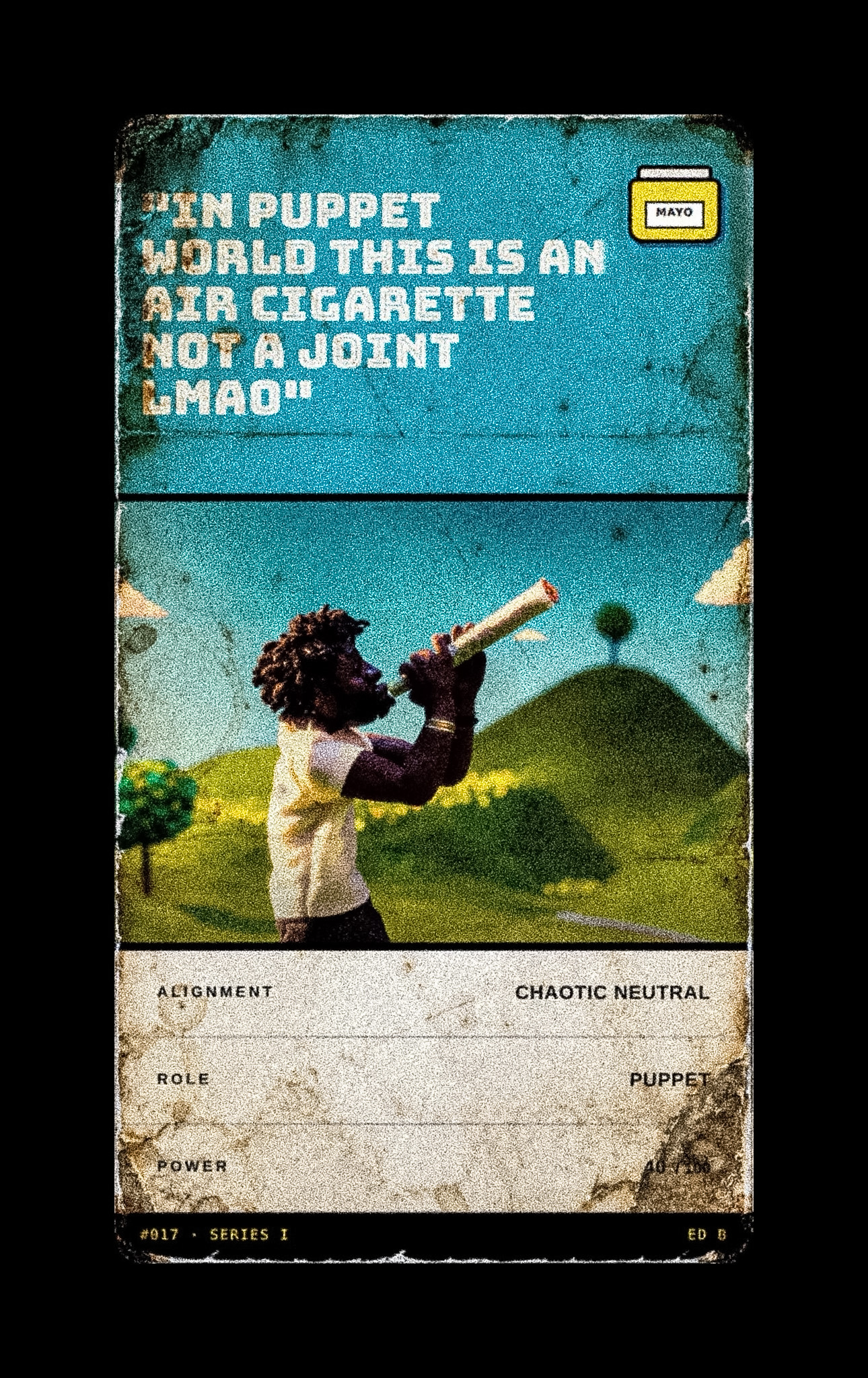 IN PUPPET WORLD THIS IS AN AIR CIGARETTE NOT A JOINT LMAO #8