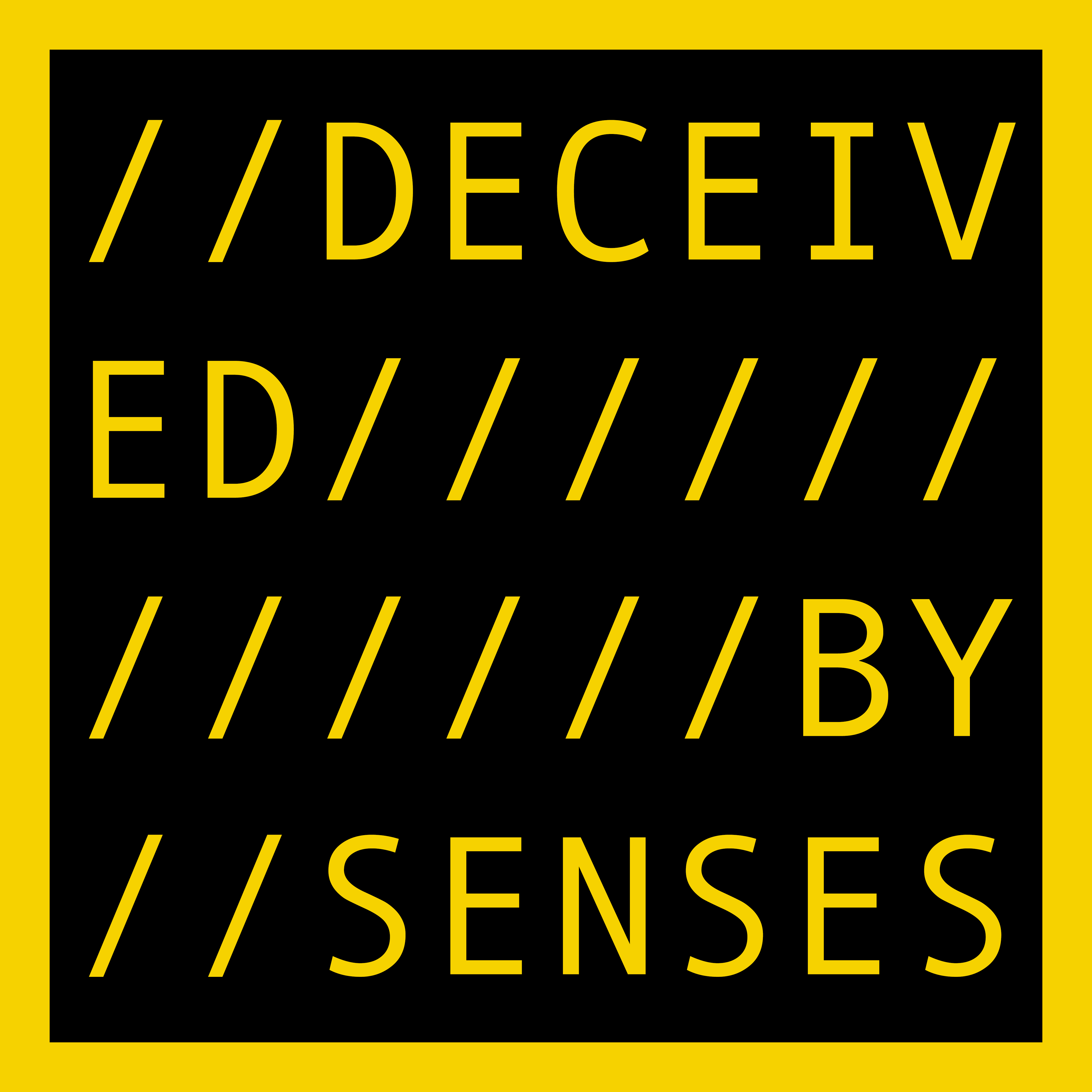 DECEIVED BY SENSES