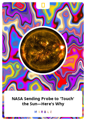 NASA Sending Probe to 'Touch' the Sun—Here's Why
