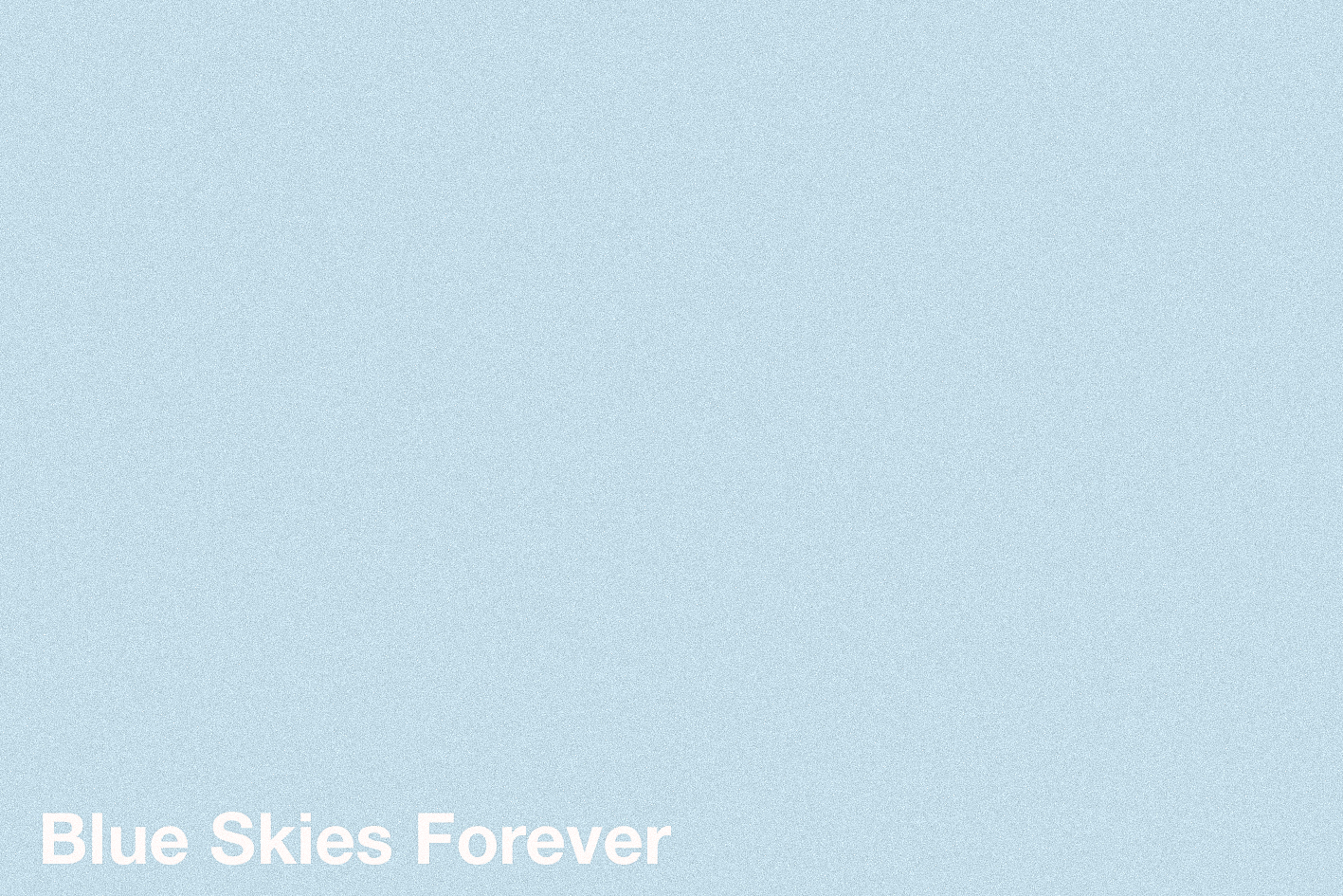 Blue Skies Forever