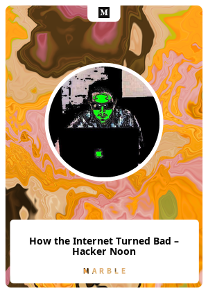 How the Internet Turned Bad – Hacker Noon