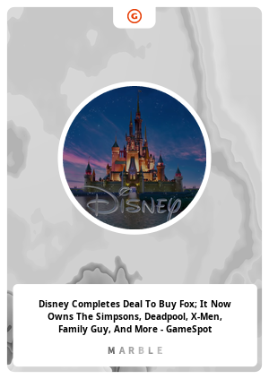 Disney Completes Deal To Buy Fox; It Now Owns The Simpsons, Deadpool, X-Men, Family Guy, And More - GameSpot