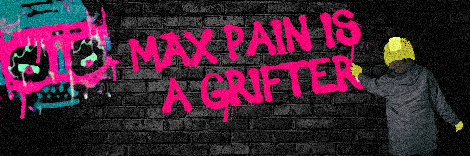 MAX PAIN IS A GRIFTER #9/10