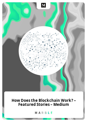 How Does the Blockchain Work? – Featured Stories – Medium