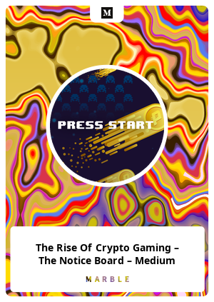 The Rise Of Crypto Gaming – The Notice Board – Medium