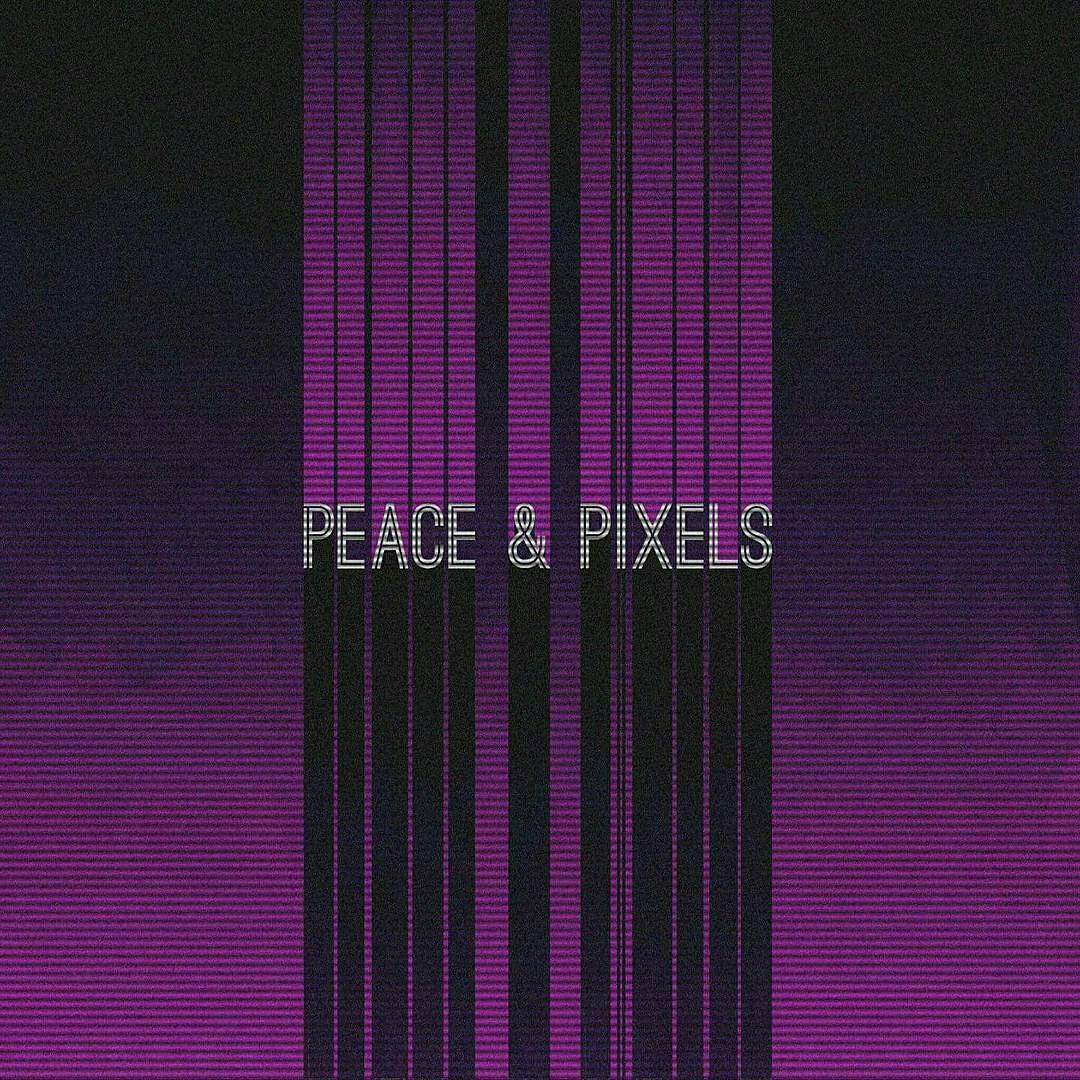 Peace&Pixels Message...