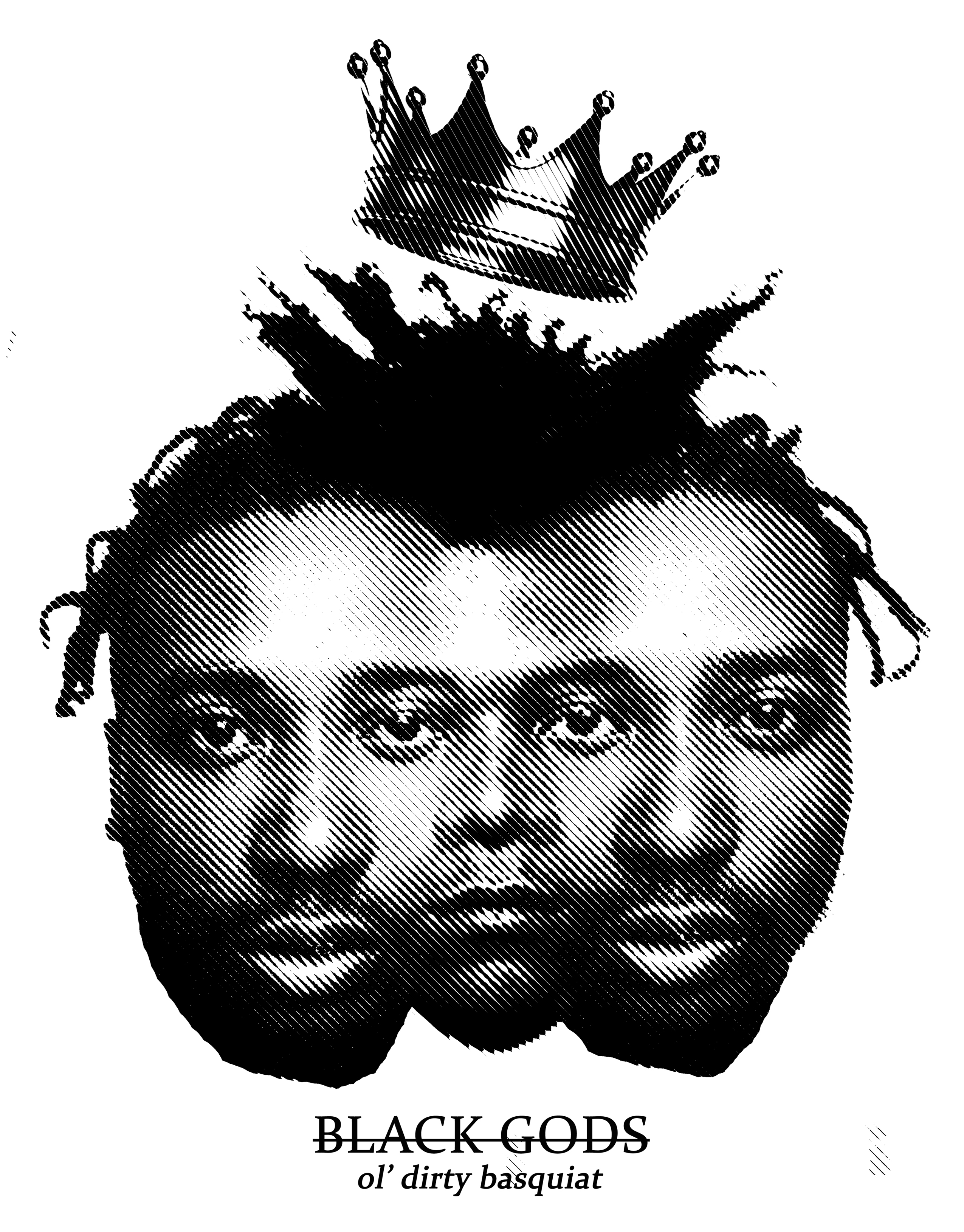 BLACK GODS. ol' dirty basquiat
