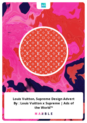 Louis Vuitton, Supreme Design Advert By : Louis Vuitton x Supreme | Ads of the World™