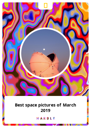 Best space pictures of March 2019