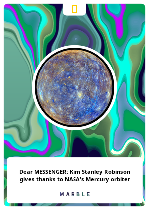Dear MESSENGER: Kim Stanley Robinson gives thanks to NASA's Mercury orbiter
