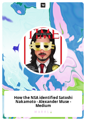 How the NSA identified Satoshi Nakamoto - Alexander Muse - Medium