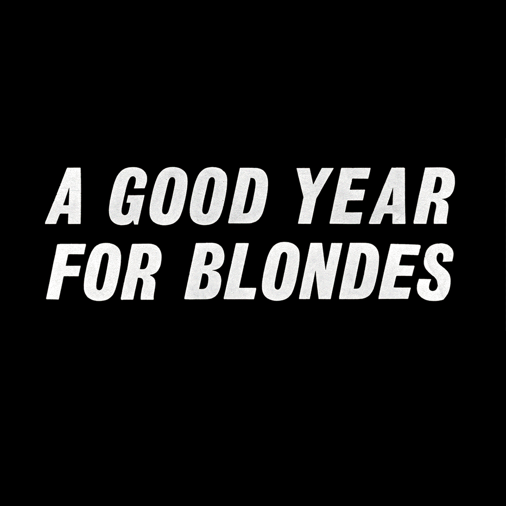 A GOOD YEAR FOR BLONDES