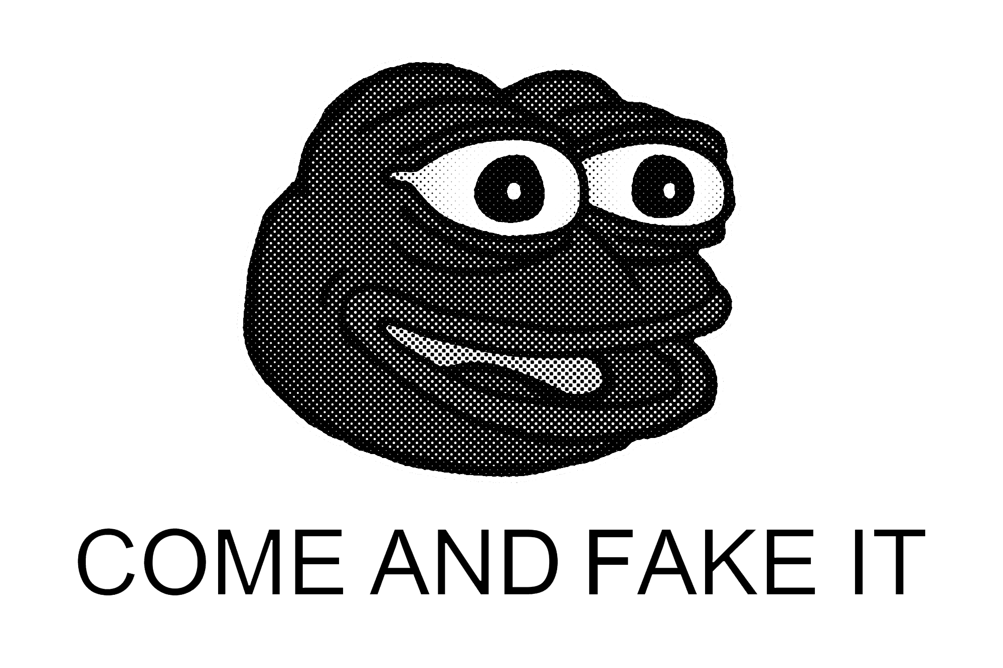 COME AND FAKE IT