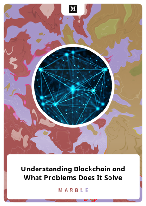 Understanding Blockchain and What Problems Does It Solve