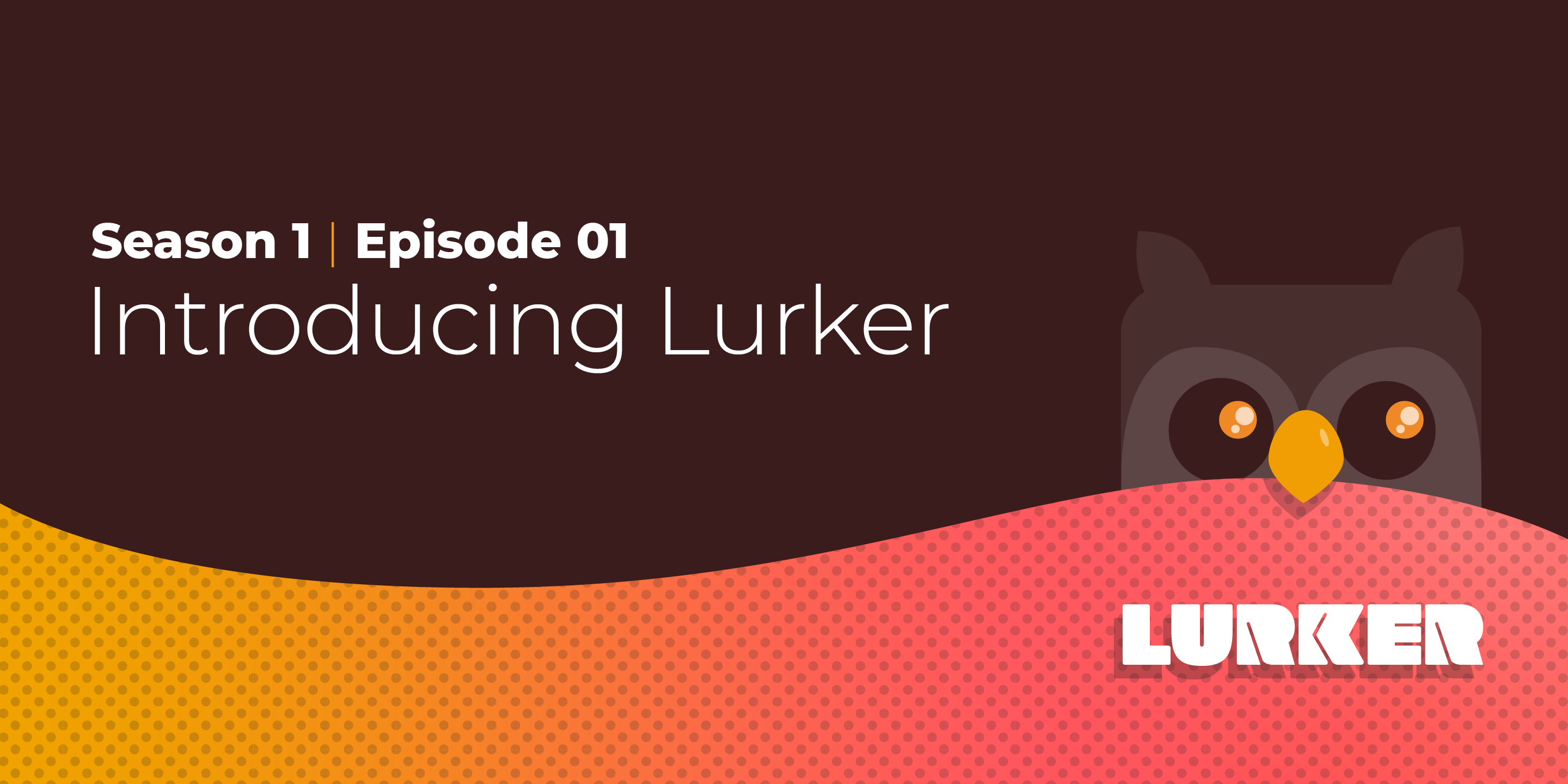 Introducing Lurker  26/500