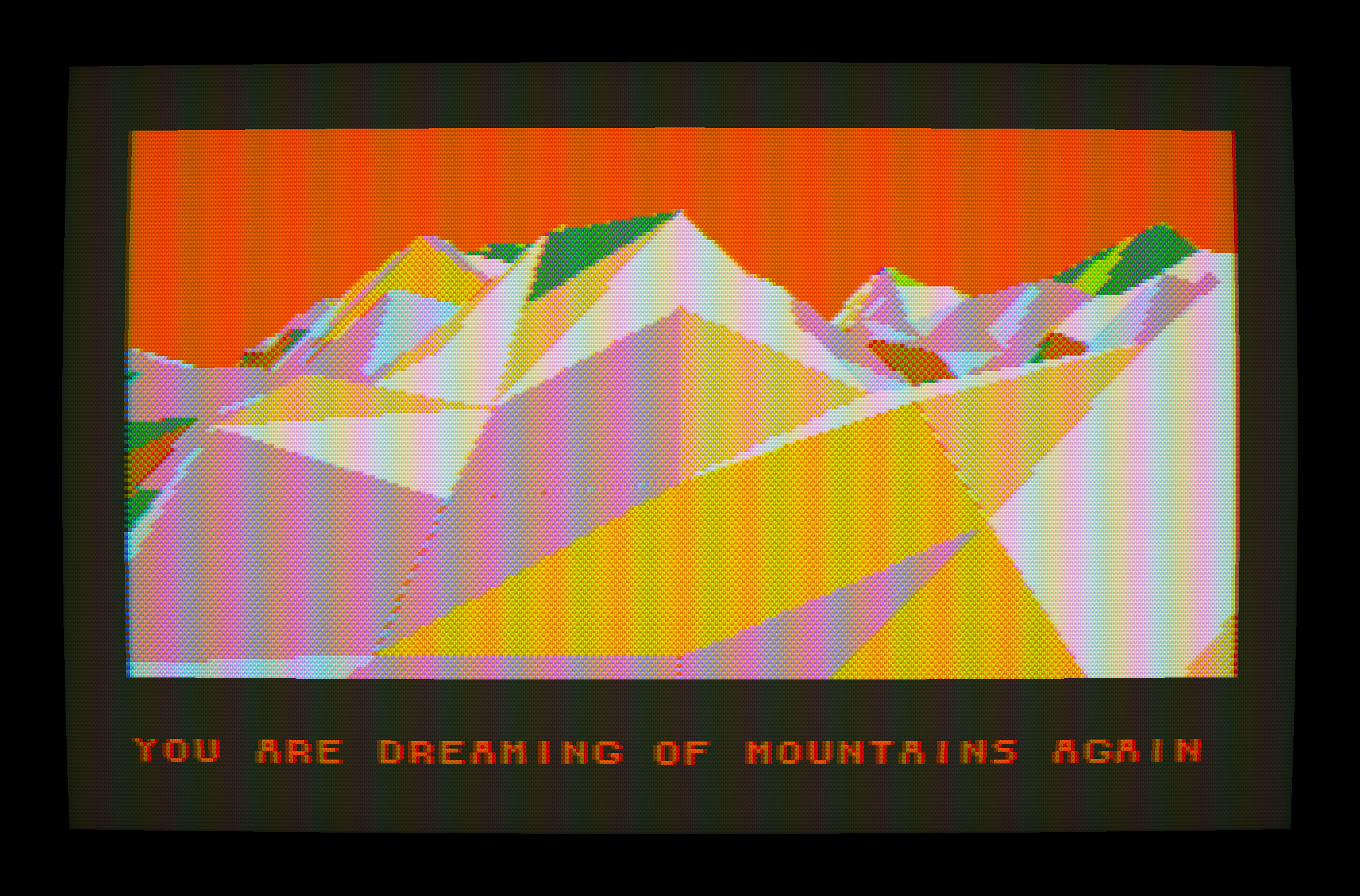 YOU ARE DREAMING OF MOUNTAINS AGAIN