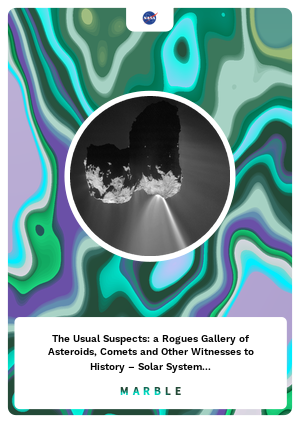 The Usual Suspects: a Rogues Gallery of Asteroids, Comets and Other Witnesses to History – Solar System Exploration: NASA Science