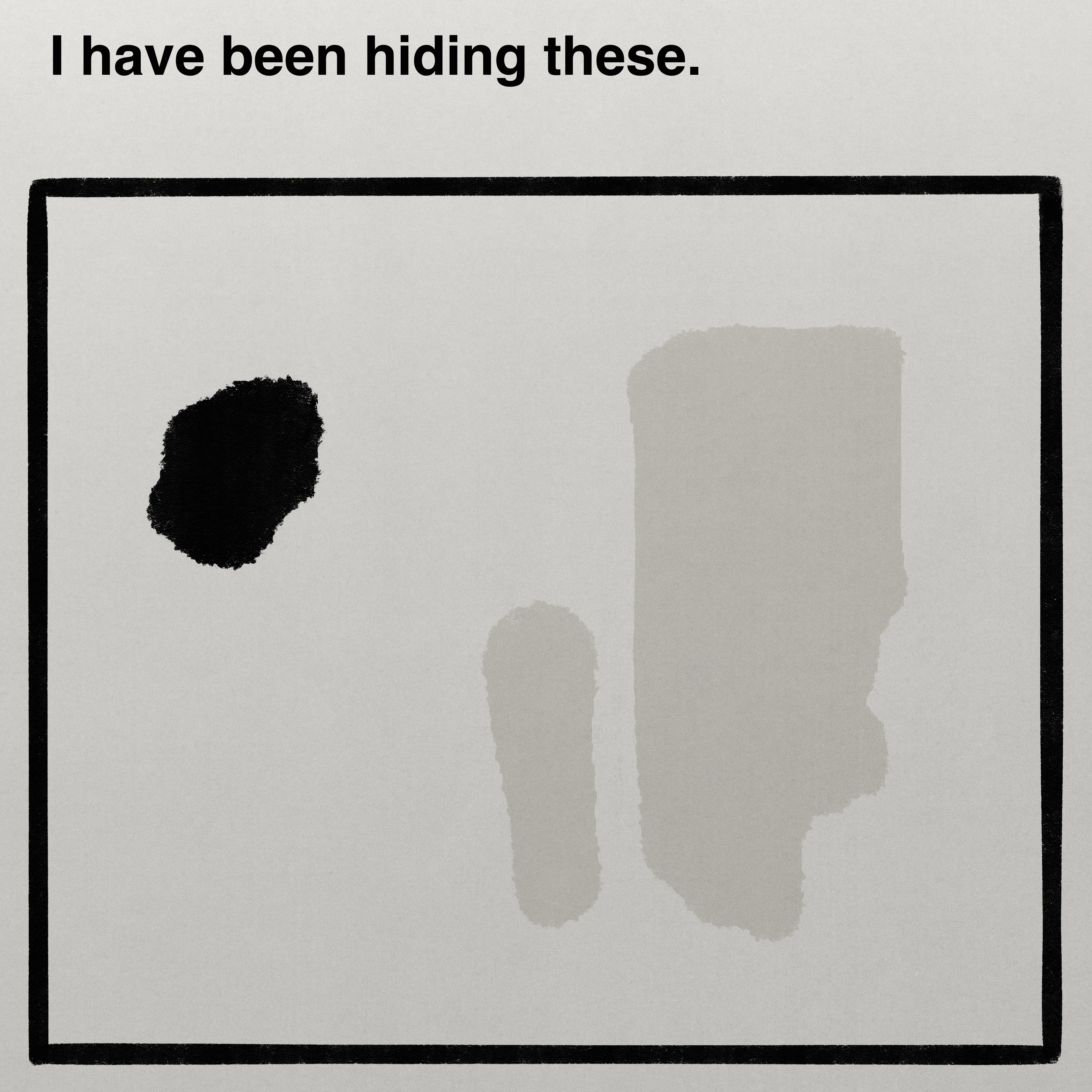 I have been hiding these.