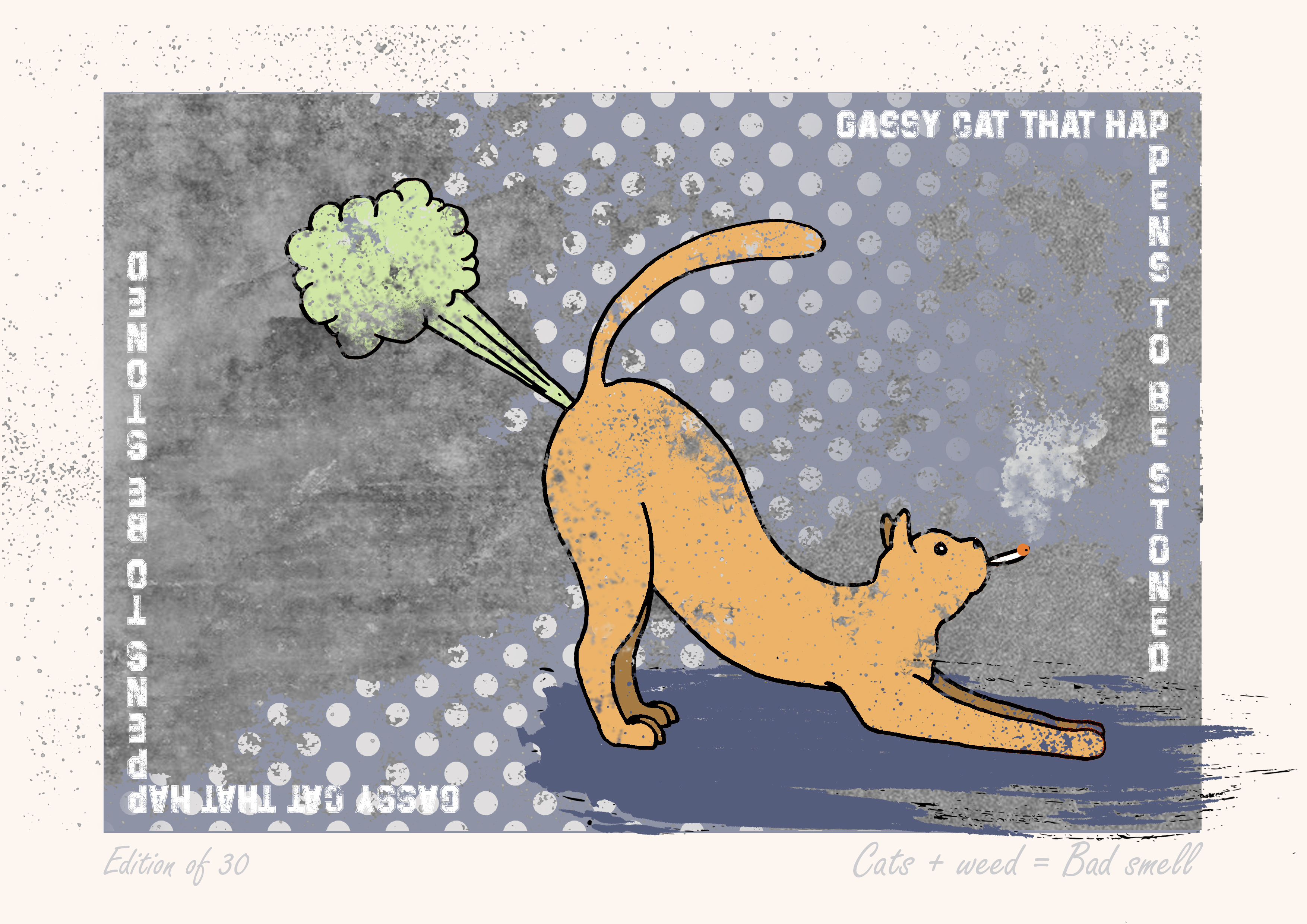 Gassy cat that happens to be stoned.