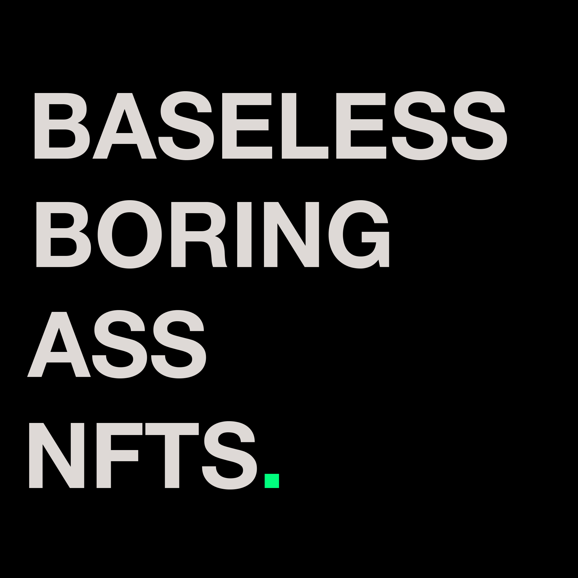 BASELESS BORING ASS NFTS.