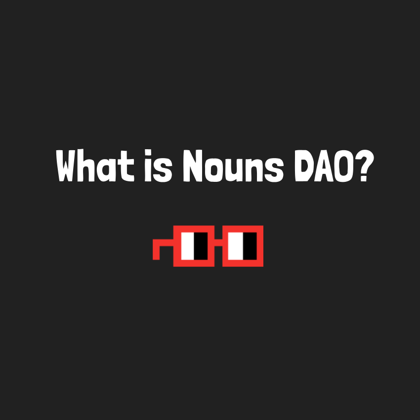 What is Nouns DAO ⌐◨-◨  5