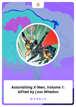 Astonishing X-Men, Volume 1: Gifted by Joss Whedon