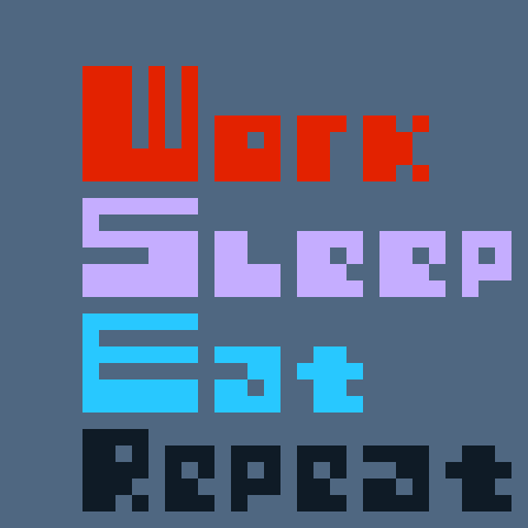 Work sleep eat repeat