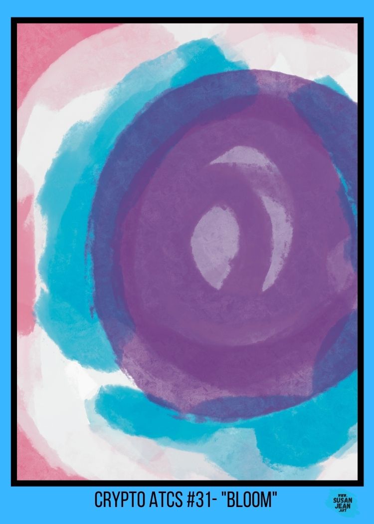 #31 - "Bloom" - Crypto ATCs (Artist Trading Cards) - Limited Series of 777 Limited Edition 1/1 NFTs